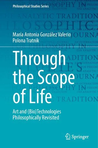 خرید و دانلود نسخه کامل کتاب Through the Scope of Life: Art and (Bio)Technologies Philosophically Revisited_68fabfeda599e.jpeg خرید و دانلود نسخه کامل کتاب Through the Scope of Life: Art and (Bio)Technologies Philosophically Revisited