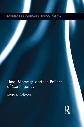 خرید و دانلود نسخه کامل کتاب Time, Memory, and the Politics of Contingency_68e84cf1e8edb.jpeg خرید و دانلود نسخه کامل کتاب Time, Memory, and the Politics of Contingency