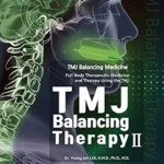 خرید و دانلود نسخه کامل کتاب TMJ Balancing Therapy II: TMJ Balancing Medicine, Full Body Therapeutic Medicine and Therapy Using the TMJ