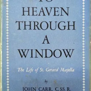 خرید و دانلود نسخه کامل کتاب To Heaven Through a Window – The life of Saint Gerard Majella