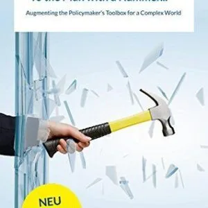 خرید و دانلود نسخه کامل کتاب To the Man With a Hammer: Augmenting the Policymaker’s Toolbox for a Complex World
