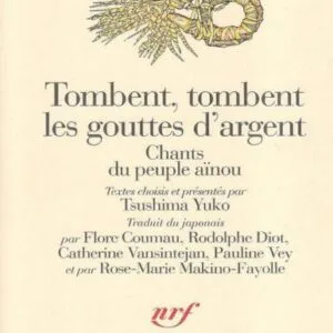 خرید و دانلود نسخه کامل کتاب Tombent, tombent les gouttes d’argent. Chants du peuple aïnou / Цусима Юко. Серебряные капли осени. Песни народа айну