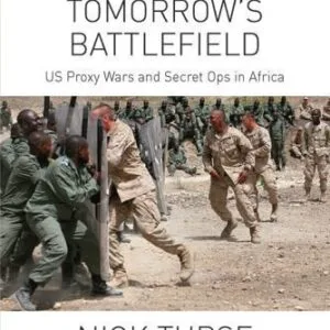 خرید و دانلود نسخه کامل کتاب Tomorrow’s Battlefield: U.S. Proxy Wars and Secret Ops in Africa