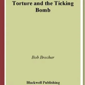 خرید و دانلود نسخه کامل کتاب Torture and the Ticking Bomb (Blackwell Public Philosophy Series)