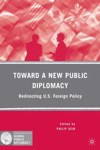 خرید و دانلود نسخه کامل کتاب Toward a New Public Diplomacy: Redirecting U.S. Foreign Policy (Global Public Diplomacy)_68ea26f807169.jpeg خرید و دانلود نسخه کامل کتاب Toward a New Public Diplomacy: Redirecting U.S. Foreign Policy (Global Public Diplomacy)
