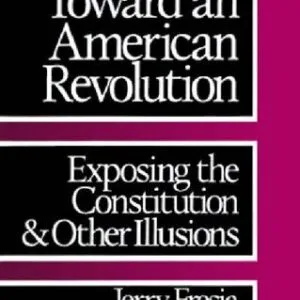 خرید و دانلود نسخه کامل کتاب Toward an American Revolution – Exposing the Constitution & Other Illusions