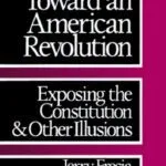 خرید و دانلود نسخه کامل کتاب Toward an American Revolution: Exposing the Constitution and Other Illusions