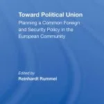 خرید و دانلود نسخه کامل کتاب Toward Political Union: Planning a Common Foreign and Security Policy in the European Community