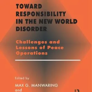 خرید و دانلود نسخه کامل کتاب Toward Responsibility in the New World Disorder: Challenges and Lessons of Peace Operations
