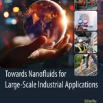 خرید و دانلود نسخه کامل کتاب 
Towards Nanofluids for Large-Scale Industrial Applications سورنا بوک