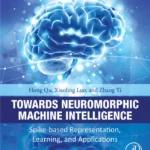 خرید و دانلود نسخه کامل کتاب 
Towards Neuromorphic Machine Intelligence: Spike-Based Representation, Learning, and Applications سورنا بوک