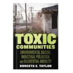 خرید و دانلود نسخه کامل کتاب Toxic Communities Environmental Racism, Industrial Pollution, and Residential Mobility by Dorceta Taylor