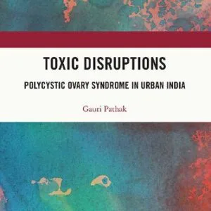 خرید و دانلود نسخه کامل کتاب Toxic Disruptions: Polycystic Ovary Syndrome in Urban India