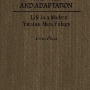 خرید و دانلود نسخه کامل کتاب Tradition and adaptation: Life in a modern Yucatan Maya village