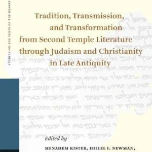 خرید و دانلود نسخه کامل کتاب Tradition, Transmission, and Transformation from Second Temple Literature Through Judaism and Christianity in Late Antiquity: Proceedings of the Thirteenth International Symposium of the Orion Center for the Study of the Dead Sea Scrolls and Associated Literature