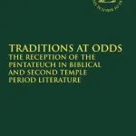 خرید و دانلود نسخه کامل کتاب Traditions at Odds: The Reception of the Pentateuch in Biblical and Second Temple Period Literature