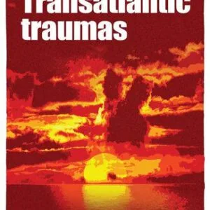 خرید و دانلود نسخه کامل کتاب Transatlantic Traumas: Has Illiberalism Brought the West to the Brink of Collapse?
