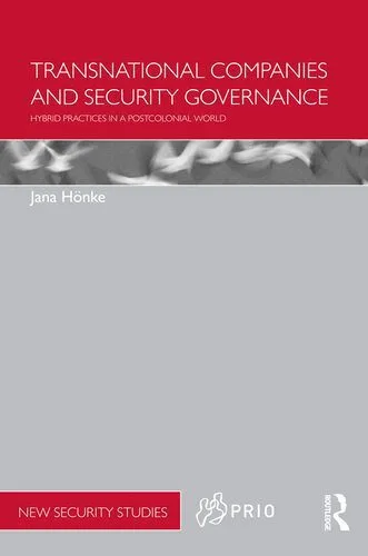 خرید و دانلود نسخه کامل کتاب Transnational Companies and Security Governance: Hybrid Practices in a Postcolonial World_68e84f3156b60.jpeg خرید و دانلود نسخه کامل کتاب Transnational Companies and Security Governance: Hybrid Practices in a Postcolonial World