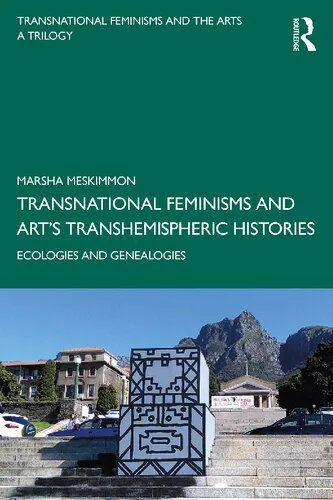 خرید و دانلود نسخه کامل کتاب Transnational Feminisms and Art’s Transhemispheric Histories: Ecologies and Genealogies_68e5a3416cb0b.jpeg خرید و دانلود نسخه کامل کتاب Transnational Feminisms and Art’s Transhemispheric Histories: Ecologies and Genealogies