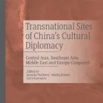 خرید و دانلود نسخه کامل کتاب Transnational Sites of China’s Cultural Diplomacy: Central Asia, Southeast Asia, Middle East and Europe Compared
