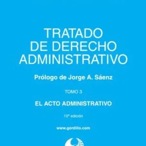 خرید و دانلود نسخه کامل کتاب Tratado de Derecho Administrativo. Tomo 3. El Acto Administrativo