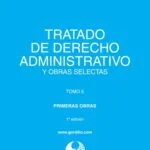 خرید و دانلود نسخه کامل کتاب Tratado de derecho administrativo y obras selectas. Tomo 5. Primeras obras. Libro I: Introducción al derecho administrativo – Libro II: El acto administrativo – Libro III: Procedimiento y recursos administrativos – Libro IV: Proyecto de código administrativo