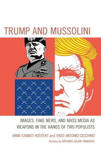 خرید و دانلود نسخه کامل کتاب Trump and Mussolini: Images, Fake News, and Mass Media as Weapons in the Hands of Two Populists_68e6f71a65194.jpeg خرید و دانلود نسخه کامل کتاب Trump and Mussolini: Images, Fake News, and Mass Media as Weapons in the Hands of Two Populists