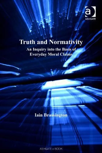 خرید و دانلود نسخه کامل کتاب Truth and Normativity: An Inquiry into the Basis of Everyday Moral Claims_68ff5594a1545.jpeg خرید و دانلود نسخه کامل کتاب Truth and Normativity: An Inquiry into the Basis of Everyday Moral Claims