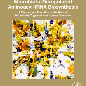 خرید و دانلود نسخه کامل کتاب 
Tryptamine Microbiota-Deregulated Aminoacyl-tRNA Biosynthesis: A Conceptual Evolution of the Role of Microbiota Tryptamine in Human Diseases سورنا بوک