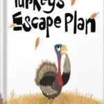 خرید و دانلود نسخه کامل کتاب Turkey’s Escape Plan: A Funny Thanksgiving Bedtime Story with an Unexpected Ending by Julia Zheng PDF
