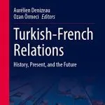 خرید و دانلود نسخه کامل کتاب Turkish-French Relations: History, Present, and the Future