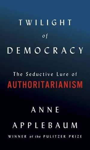 خرید و دانلود نسخه کامل کتاب Twilight of Democracy: The Seductive Lure of Authoritarianism_68e97a7a3766a.jpeg خرید و دانلود نسخه کامل کتاب Twilight of Democracy: The Seductive Lure of Authoritarianism