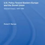 خرید و دانلود نسخه کامل کتاب U.S. Policy Toward Eastern Europe and the Soviet Union: Selected Essays, 1956-1988