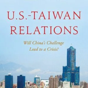 خرید و دانلود نسخه کامل کتاب U.S.-Taiwan Relations: Will China’s Challenge Lead to a Crisis?