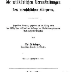 خرید و دانلود نسخه کامل کتاب Ueber die willkürlichen Verunstaltungen des menschlichen Körpers. Populärer Vortrag, gehalten am 28. März 1874 im Liebig’schen Hörsaal im Auftrage des Volksbildungsvereins- Ausschusses in München