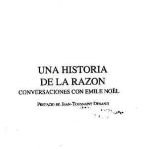 خرید و دانلود نسخه کامل کتاب Una historia de la razon : conversaciones con Emile Noel