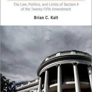 خرید و دانلود نسخه کامل کتاب Unable: The Law, Politics, and Limits of Section 4 of the Twenty-Fifth Amendment