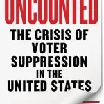 خرید و دانلود نسخه کامل کتاب Uncounted: The Crisis of Voter Suppression in America