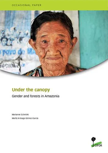 خرید و دانلود نسخه کامل کتاب Under the canopy. Gender and forests in Amazonia_6908118c80a61.jpeg خرید و دانلود نسخه کامل کتاب Under the canopy. Gender and forests in Amazonia