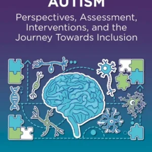 خرید و دانلود نسخه کامل کتاب 
Understanding Autism: Perspectives, Assessment, Interventions, and the Journey Towards Inclusion