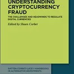 خرید و دانلود نسخه کامل کتاب Understanding Cryptocurrency Fraud: The Challenges and Headwinds to Regulate Digital Currencies