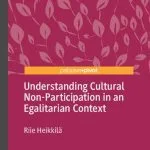 خرید و دانلود نسخه کامل کتاب Understanding Cultural Non-Participation in an Egalitarian Context