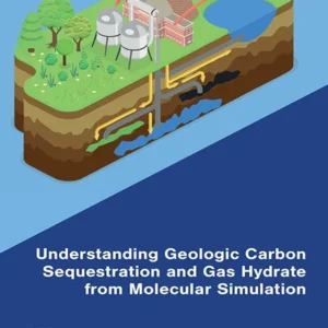 خرید و دانلود نسخه کامل کتاب 
Understanding Geologic Carbon Sequestration and Gas Hydrate from Molecular Simulation سورنا بوک