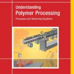 خرید و دانلود نسخه کامل کتاب 
Understanding Polymer Processing: Processes and Governing Equations 3rd Edition