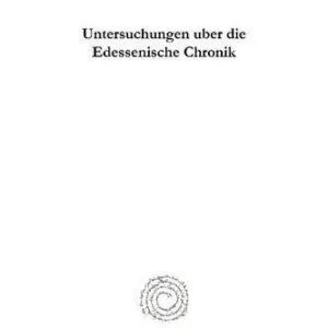 خرید و دانلود نسخه کامل کتاب Untersuchungen über die Edessenische Chronik: Mit dem syrischen Text und einer Übersetzung