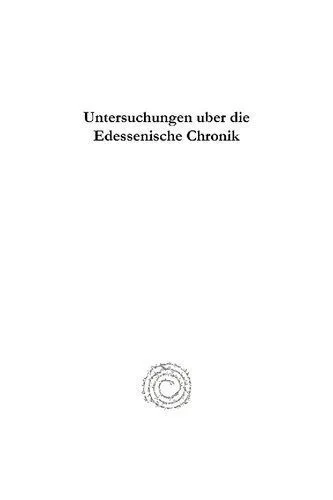 خرید و دانلود نسخه کامل کتاب Untersuchungen über die Edessenische Chronik: Mit dem syrischen Text und einer Übersetzung_68cd6f0ddefc5.jpeg خرید و دانلود نسخه کامل کتاب Untersuchungen über die Edessenische Chronik: Mit dem syrischen Text und einer Übersetzung
