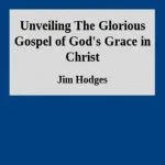 خرید و دانلود نسخه کامل کتاب Unveiling The Glorious Gospel of God’s Grace in Christ