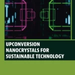 خرید و دانلود نسخه کامل کتاب 
Upconversion Nanocrystals for Sustainable Technology