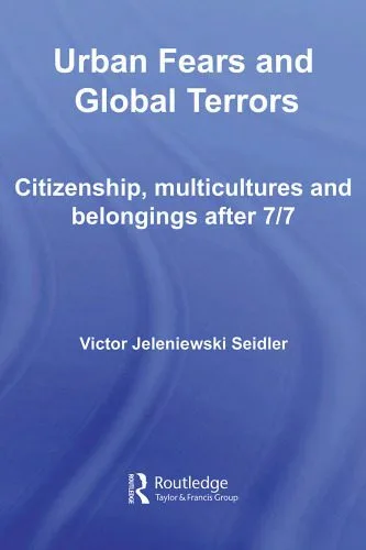 خرید و دانلود نسخه کامل کتاب Urban Fears and Global Terrors: Citizenship, Multicultures and Belongings After 7 7 (International Library of Sociology)_68f99c3a8c515.jpeg خرید و دانلود نسخه کامل کتاب Urban Fears and Global Terrors: Citizenship, Multicultures and Belongings After 7 7 (International Library of Sociology)