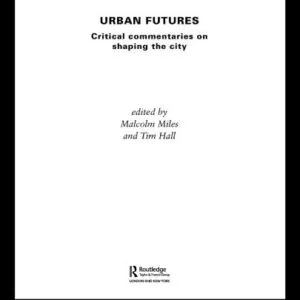 خرید و دانلود نسخه کامل کتاب Urban Futures: Critical Commentaries on Shaping Cities